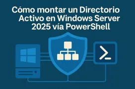 Cómo montar un Directorio Activo en Windows Server 2025 con PowerShell