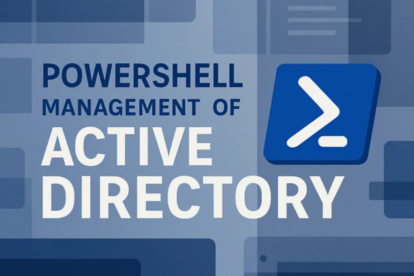 PowerShell y Active Directory: Los Comandos Más Importantes para Administradores Exigentes
