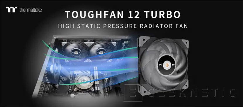 Geeknetic Los ventiladores Thermaltake Toughfan 12 Turbo añaden más presión estática para radiadores de RL 1