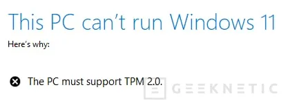 Geeknetic Windows 11 no es capaz de instalarse si nuestro equipo no soporta TPM 2.0 1