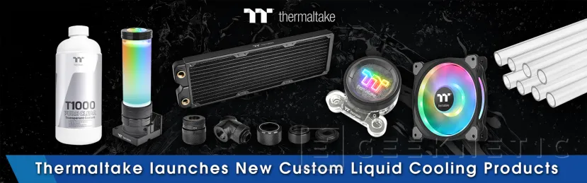 Geeknetic Thermaltake presenta nuevos accesorios y kit para refrigeración líquida personalizada 1
