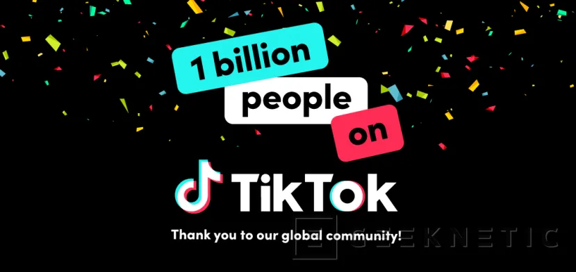 Geeknetic TikTok alcanza 1000 millones de usuarios mensuales 1