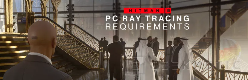 Geeknetic Hitman 3 recibirá AMD FSR y NVIDIA DLSS junto con trazado de rayos el 24 de mayo 1