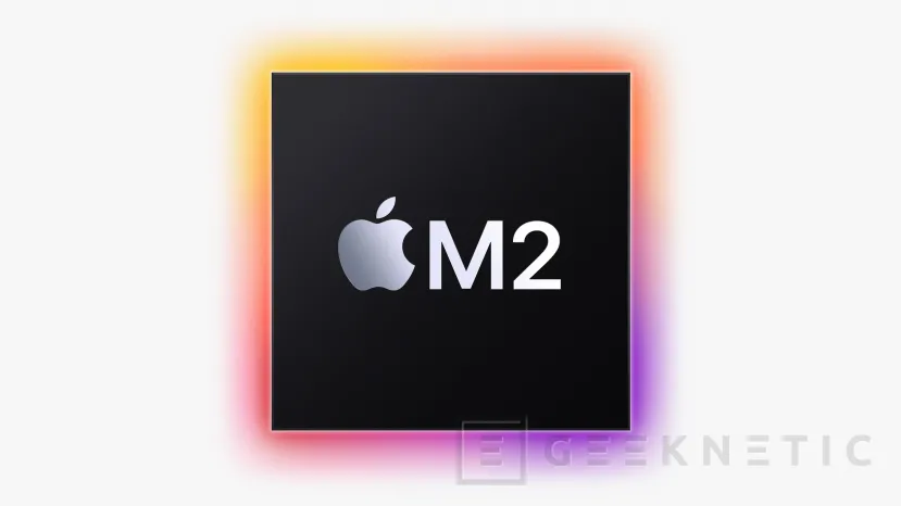 Geeknetic Apple M2: Todo Sobre la Potente nueva CPU de los Próximos Mac 1