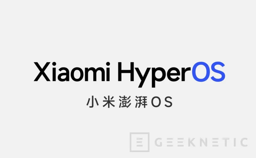 Geeknetic Xiaomi anuncia su sistema operativo HyperOS. Llegará con los Xiaomi 14 a finales de año 1
