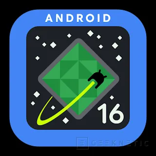 Geeknetic Google ya tiene disponible Android 16 en versión preliminar para desarrolladores 1