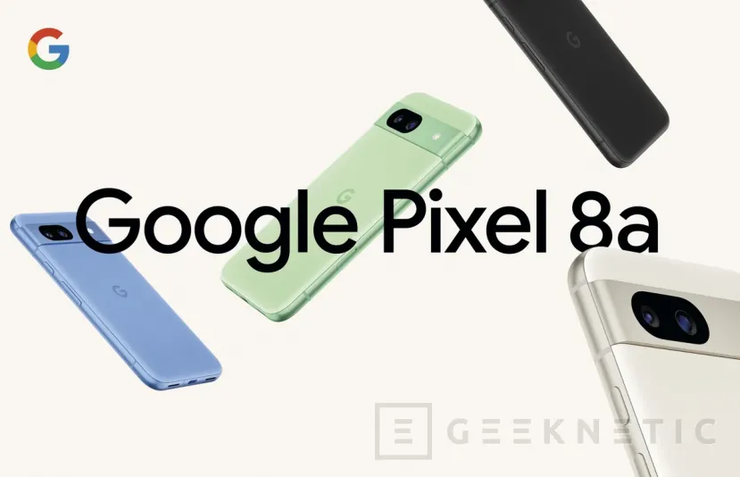 Geeknetic Google presenta el Pixel 8a con CPU Tensor G3 y fotografías potenciadas mediante IA desde 549 euros 1