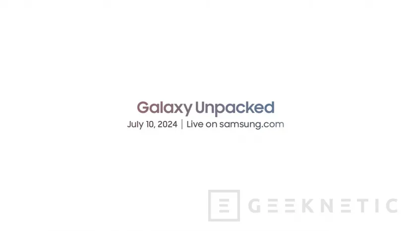 Geeknetic Samsung confirma el 10 de julio para su evento Unpacked que se retransmitirá a las 15:00 1