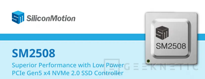 Geeknetic Silicon Motion ha presentado la controladora SM2508 para SSD PCIe 5.0 fabricada con los 6 nm de TSMC 1