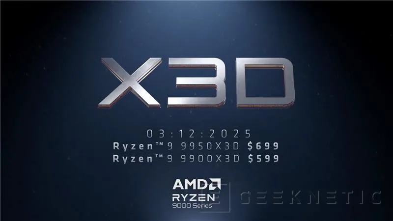 Geeknetic Ya es oficial, los AMD Ryzen 9 9950X3D y Ryzen 9 9900X3D llegarán el 12 de marzo por 699 y 599 dólares respectivamente 1