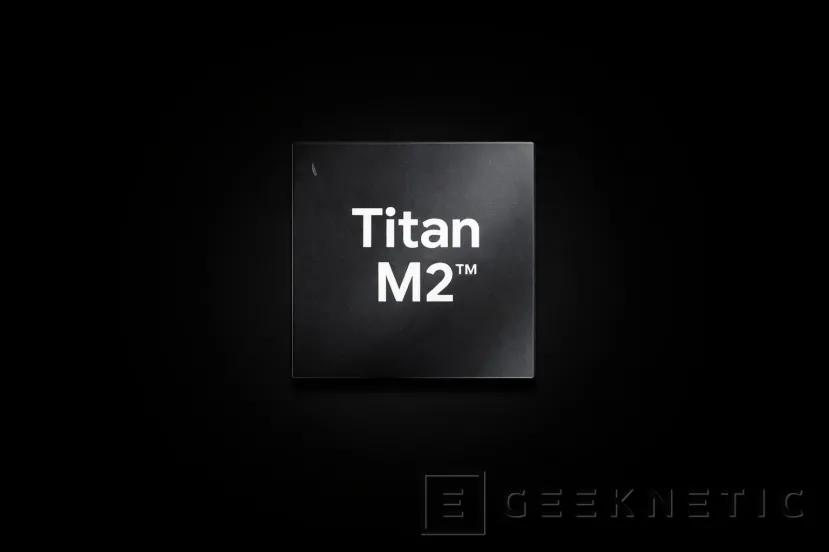 Geeknetic El Pixel 11 actualizará su chip de seguridad Titan M por primera vez desde 2021 1