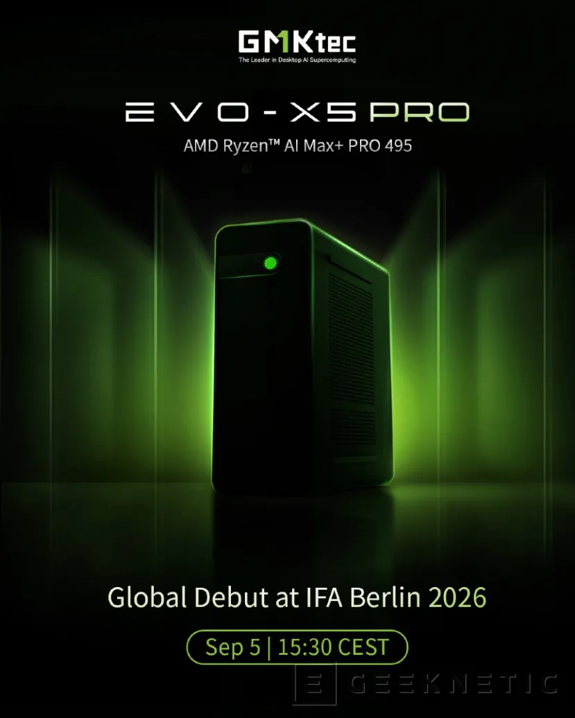 Geeknetic GMKtec presentará en IFA 2026 el EVO-X5 Pro con Ryzen AI Max+ PRO 495 de 16 núcleos 1