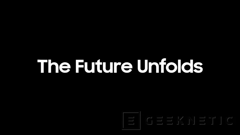 Geeknetic Un nuevo video confirma que veremos el Smartphone plegable de Samsung en el UNPACKED 1