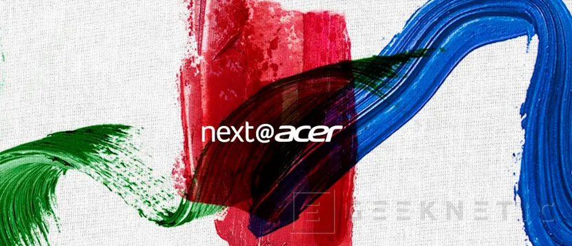 Geeknetic ¡Sigue con nosotros el evento Next@Acer en directo el día 11 a las 17:00! 1