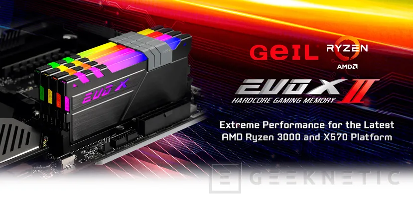 Geeknetic Geil lanza las memorias EVO X II AMD Edition optimizadas para Ryzen de tercera generación, 16GB a 3600 Mhz, CAS 18 y ARGB por 85 dólares  3